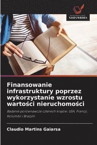 bokomslag Finansowanie infrastruktury poprzez wykorzystanie wzrostu warto&#347;ci nieruchomo&#347;ci