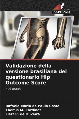Rafaela Maria de Paula Costa, Themis M Cardinot, Liszt P de Oliveira, Themis M. Cardinot - Validazione della versione brasiliana del questionario Hip Outcome Score, Häftad