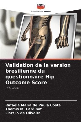 Rafaela Maria de Paula Costa, Themis M Cardinot, Liszt P de Oliveira, Themis M. Cardinot - Validation de la version brésilienne du questionnaire Hip Outcome Score, Häftad