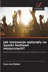 bokomslag Jak innowacje wplyn&#281;ly na wyniki festiwali muzycznych?