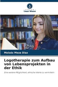 bokomslag Logotherapie zum Aufbau von Lebensprojekten in der Ethik