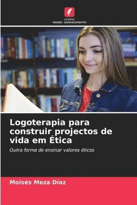 bokomslag Logoterapia para construir projectos de vida em Ética