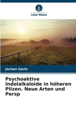 bokomslag Psychoaktive Indolalkaloide in hheren Pilzen. Neue Arten und Persp