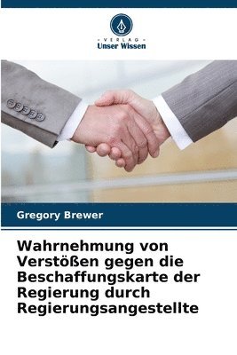 Gregory Brewer - Wahrnehmung von Verstößen gegen die Beschaffungskarte der Regierung durch Regierungsangestellte, Häftad
