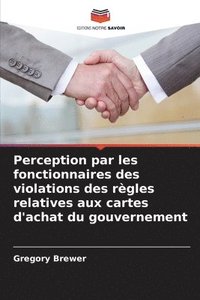 bokomslag Perception par les fonctionnaires des violations des règles relatives aux cartes d'achat du gouvernement