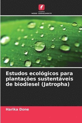 bokomslag Estudos ecolgicos para plantaes sustentveis de biodiesel (Jatropha)