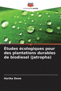 bokomslag Études écologiques pour des plantations durables de biodiesel (Jatropha)