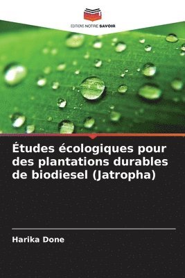 bokomslag Études écologiques pour des plantations durables de biodiesel (Jatropha)