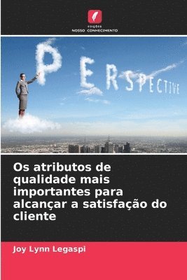 bokomslag Os atributos de qualidade mais importantes para alcançar a satisfação do cliente