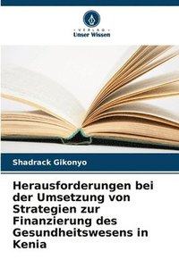 bokomslag Herausforderungen bei der Umsetzung von Strategien zur Finanzierung des Gesundheitswesens in Kenia