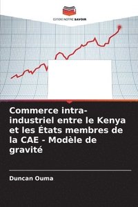 bokomslag Commerce intra-industriel entre le Kenya et les États membres de la CAE - Modèle de gravité