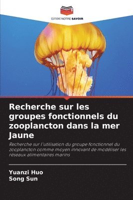 Yuanzi Huo, Song Sun - Recherche sur les groupes fonctionnels du zooplancton dans la mer Jaune, Häftad