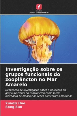 Yuanzi Huo, Song Sun - Investigação sobre os grupos funcionais do zooplâncton no Mar Amarelo, Häftad