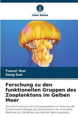 Yuanzi Huo, Song Sun - Forschung zu den funktionellen Gruppen des Zooplanktons im Gelben Meer, Häftad
