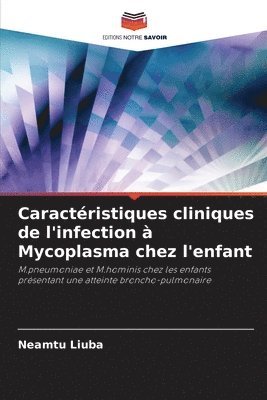 Neamtu Liuba - Caractéristiques cliniques de l'infection à Mycoplasma chez l'enfant, Häftad