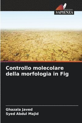 Ghazala Javed, Syed Abdul Majid - Controllo molecolare della morfologia in Fig, Häftad