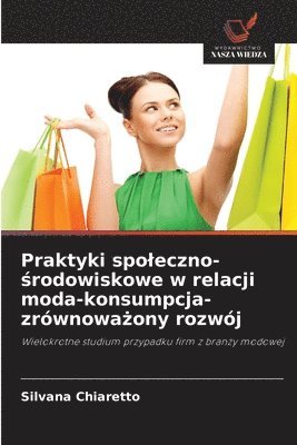 Praktyki spoleczno-środowiskowe w relacji moda-konsumpcja-zrównoważony rozwój