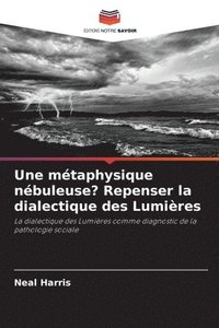 bokomslag Une métaphysique nébuleuse? Repenser la dialectique des Lumières