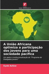 bokomslag A União Africana optimiza a participação dos jovens para uma sociedade pacífica