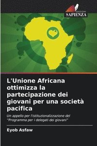 bokomslag L'Unione Africana ottimizza la partecipazione dei giovani per una società pacifica