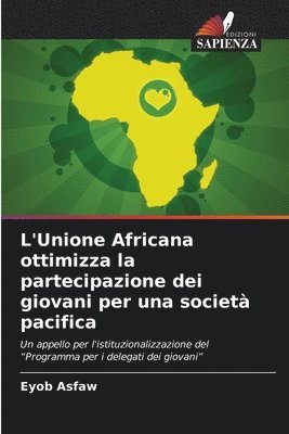 bokomslag L'Unione Africana ottimizza la partecipazione dei giovani per una societ pacifica