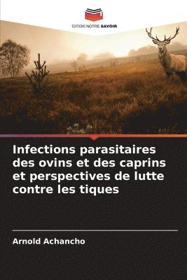 bokomslag Infections parasitaires des ovins et des caprins et perspectives de lutte contre les tiques