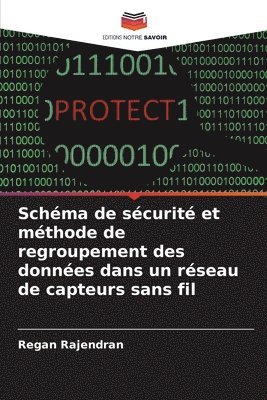 bokomslag Schéma de sécurité et méthode de regroupement des données dans un réseau de capteurs sans fil