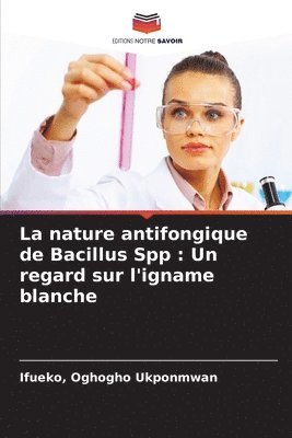 La nature antifongique de Bacillus Spp: Un regard sur l'igname blanche 1