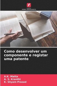 bokomslag Como desenvolver um componente e registar uma patente