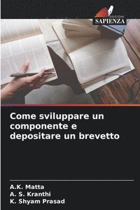 bokomslag Come sviluppare un componente e depositare un brevetto