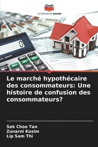 bokomslag Le marché hypothécaire des consommateurs: Une histoire de confusion des consommateurs?