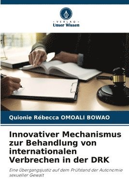 bokomslag Innovativer Mechanismus zur Behandlung von internationalen Verbrechen in der DRK