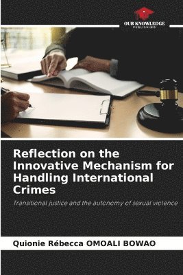 Reflection on the Innovative Mechanism for Handling International Crimes 1