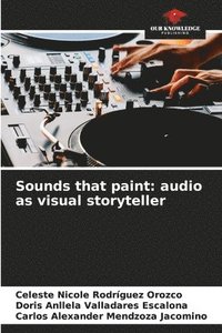 bokomslag Sounds that paint: audio as visual storyteller