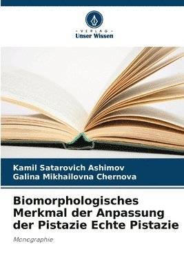 Kamil Satarovich Ashimov, Galina Mikhailovna Chernova - Biomorphologisches Merkmal der Anpassung der Pistazie Echte Pistazie, Häftad