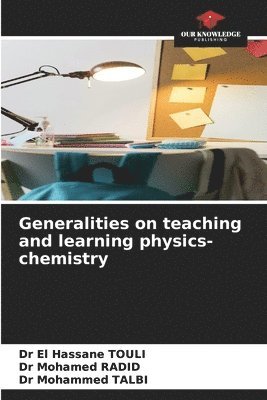 El Hassane Touli, Mohamed Radid, Mohammed Talbi - Generalities on teaching and learning physics-chemistry, Häftad