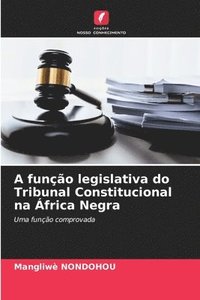 bokomslag A função legislativa do Tribunal Constitucional na África Negra