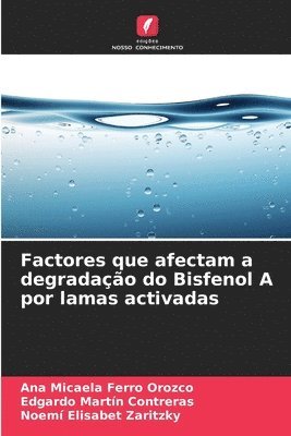 bokomslag Factores que afectam a degradao do Bisfenol A por lamas activadas