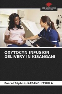 bokomslag Oxytocyn Infusion Delivery in Kisangani