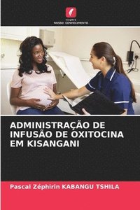 bokomslag Administração de Infusão de Oxitocina Em Kisangani