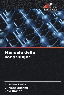 A Helen Sonia, V Mahalakshmi, Devi Raman, A. Helen Sonia, V. Mahalakshmi - Manuale delle nanospugne, Häftad