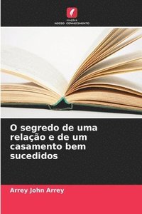 bokomslag O segredo de uma relação e de um casamento bem sucedidos