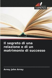 bokomslag Il segreto di una relazione e di un matrimonio di successo