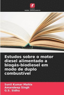 bokomslag Estudos sobre o motor diesel alimentado a biogás-biodiesel em modo de duplo combustível