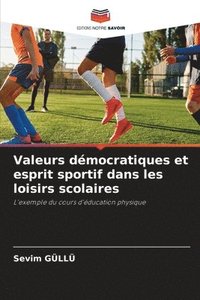 bokomslag Valeurs démocratiques et esprit sportif dans les loisirs scolaires