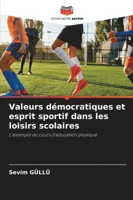 Valeurs démocratiques et esprit sportif dans les loisirs scolaires 1