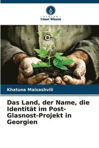 bokomslag Das Land, der Name, die Identitt im Post-Glasnost-Projekt in Georgien