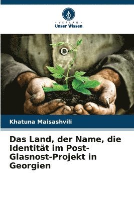 bokomslag Das Land, der Name, die Identität im Post-Glasnost-Projekt in Georgien