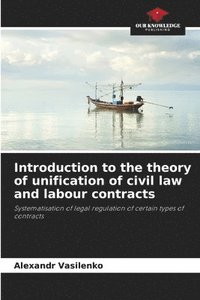 bokomslag Introduction to the theory of unification of civil law and labour contracts