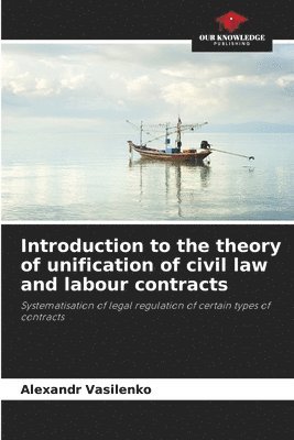 Introduction to the theory of unification of civil law and labour contracts 1